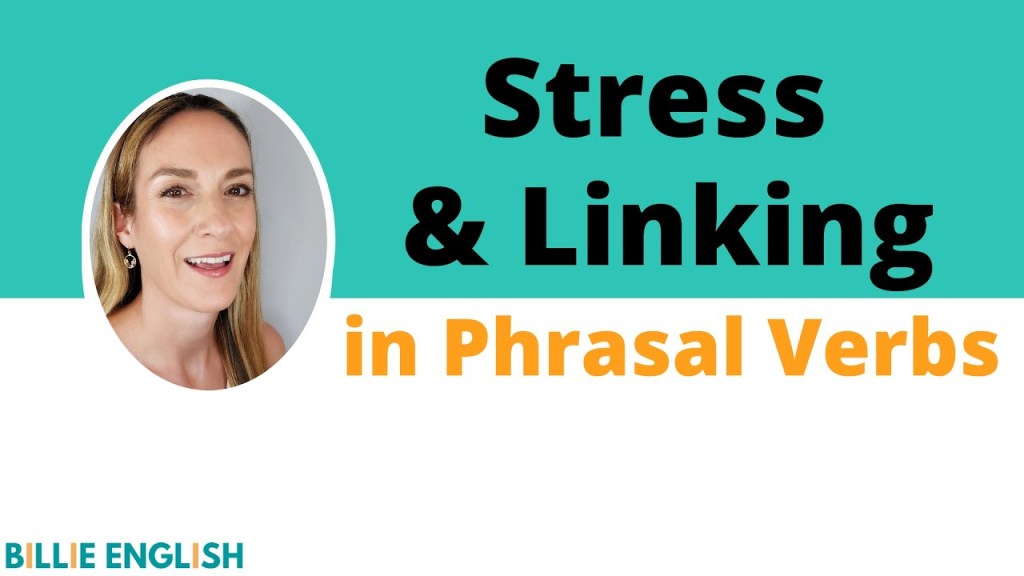 Stress & Linking in Phrasal&nbsp;Verbs